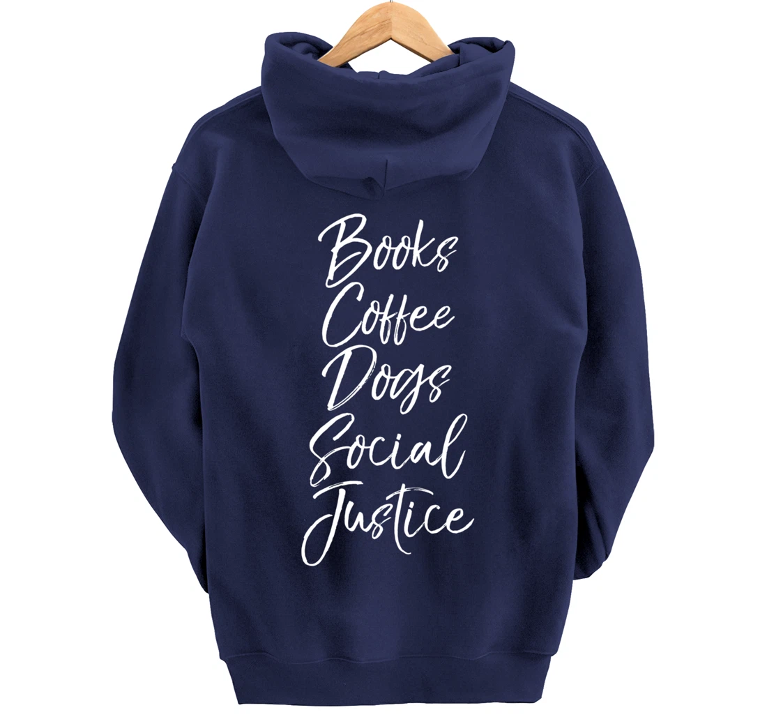 Cute Liberal Leftist Quote Books Coffee Dogs Social Justice Pullover Hoodie