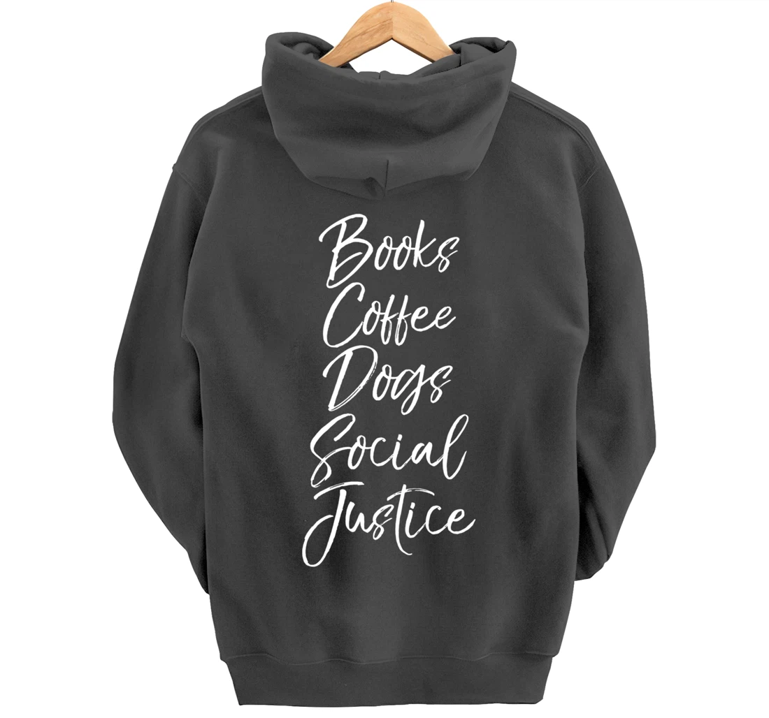 Cute Liberal Leftist Quote Books Coffee Dogs Social Justice Pullover Hoodie