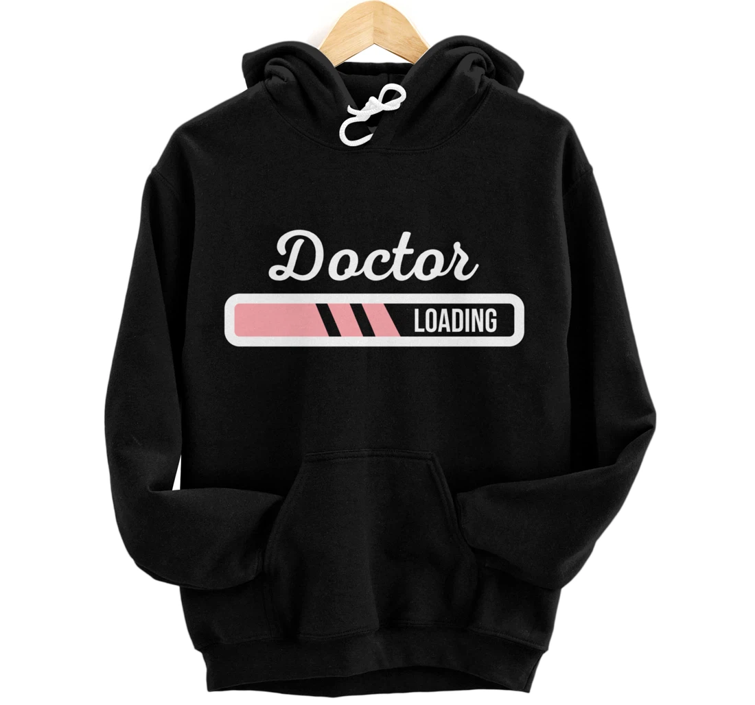 Doctor Loading - Funny Medical Doctor Outfit New Doctor Gift Pullover Hoodie