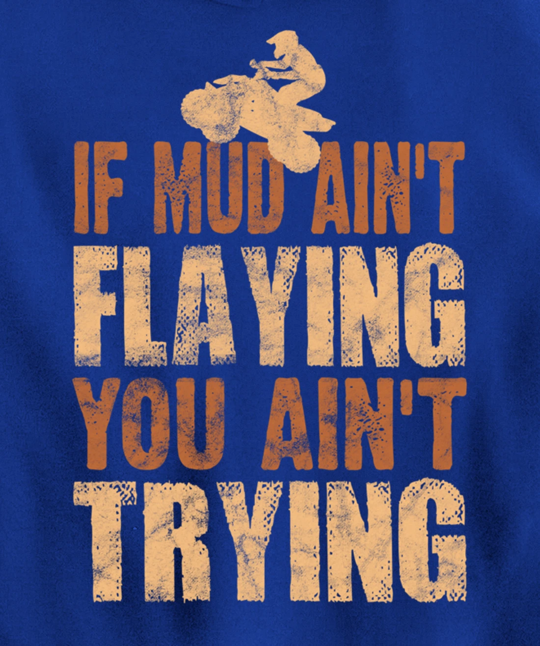 Quad Four Wheeler Gear Mudding Gift Mud Aint Flying ATV Pullover Hoodie