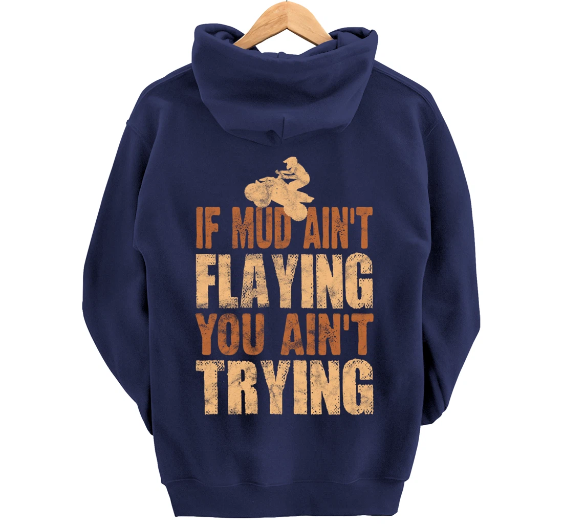 Quad Four Wheeler Gear Mudding Gift Mud Aint Flying ATV Pullover Hoodie