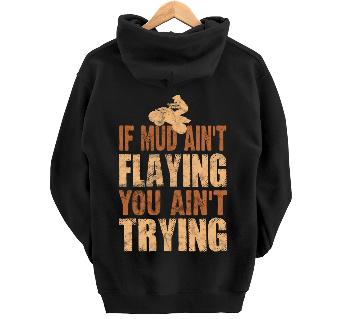 Quad Four Wheeler Gear Mudding Gift Mud Aint Flying ATV Pullover Hoodie