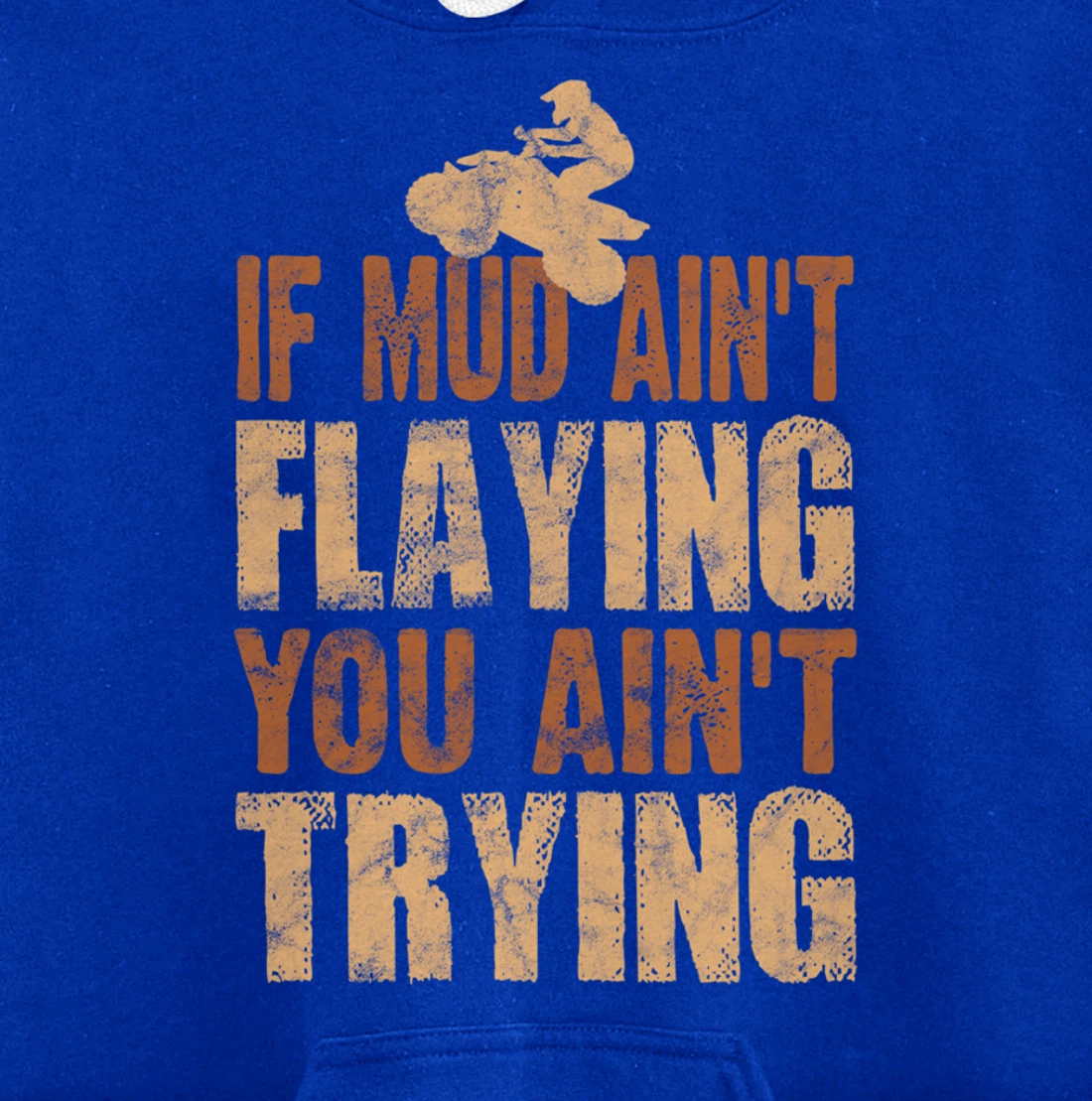 Quad Four Wheeler Gear Mudding Gift Mud Aint Flying ATV Pullover Hoodie