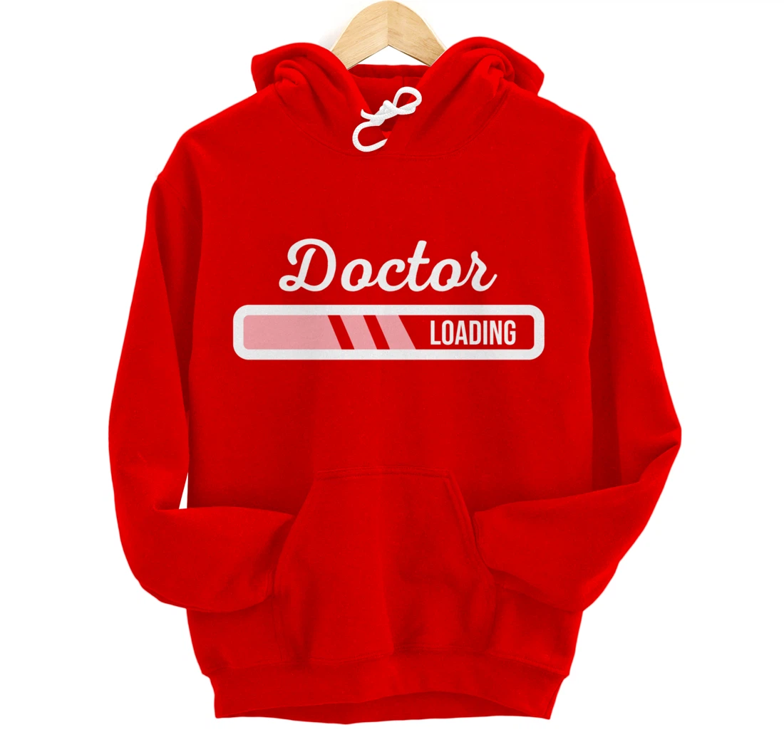 Doctor Loading - Funny Medical Doctor Outfit New Doctor Gift Pullover Hoodie