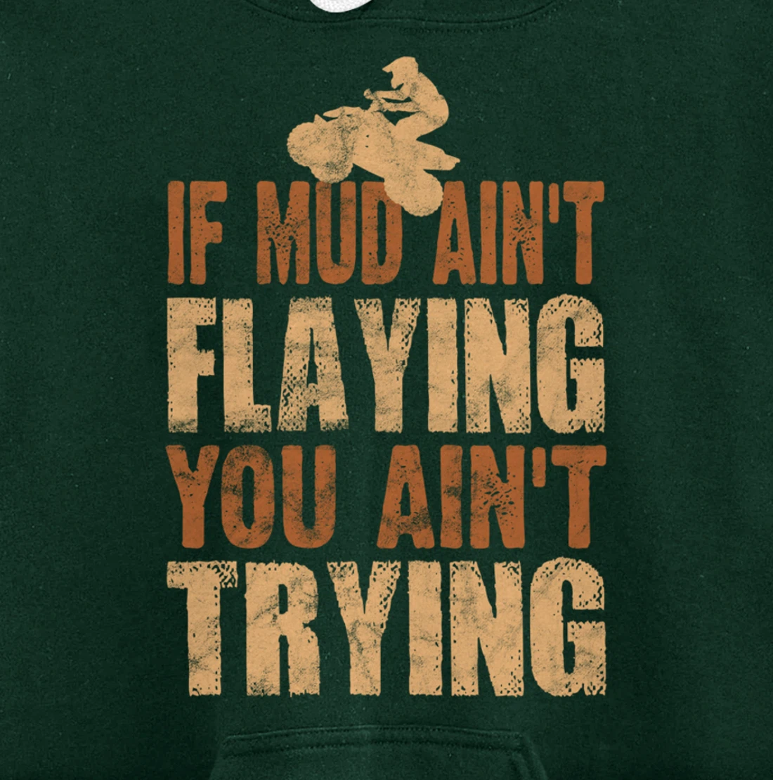 Quad Four Wheeler Gear Mudding Gift Mud Aint Flying ATV Pullover Hoodie