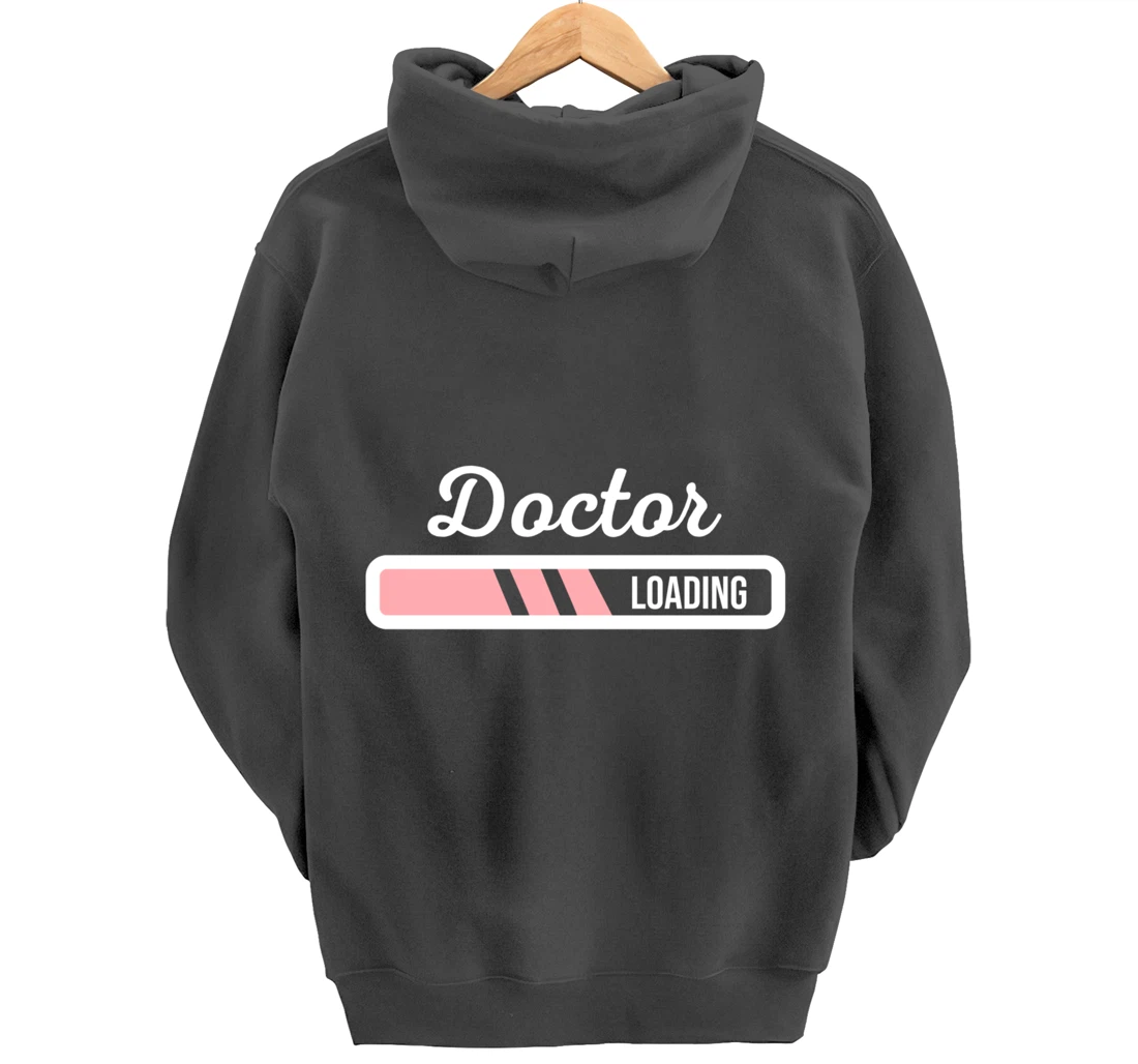 Doctor Loading - Funny Medical Doctor Outfit New Doctor Gift Pullover Hoodie