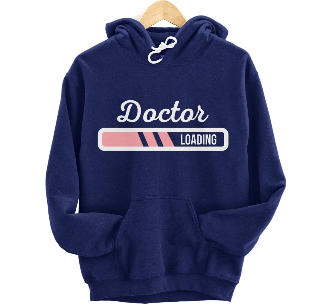 Doctor Loading - Funny Medical Doctor Outfit New Doctor Gift Pullover Hoodie