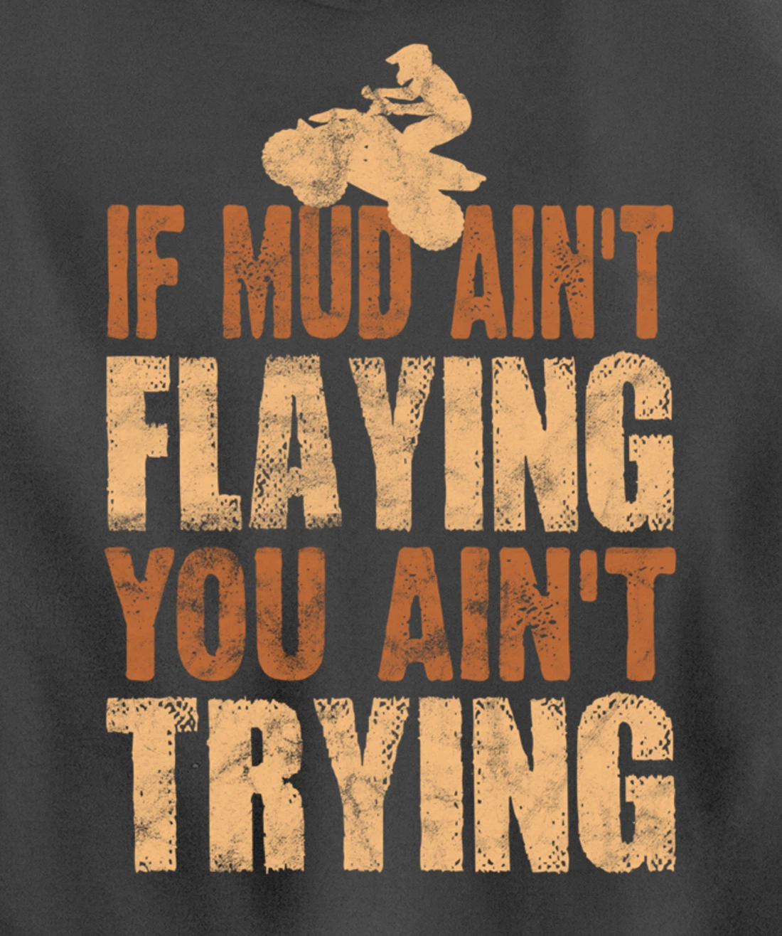 Quad Four Wheeler Gear Mudding Gift Mud Aint Flying ATV Pullover Hoodie