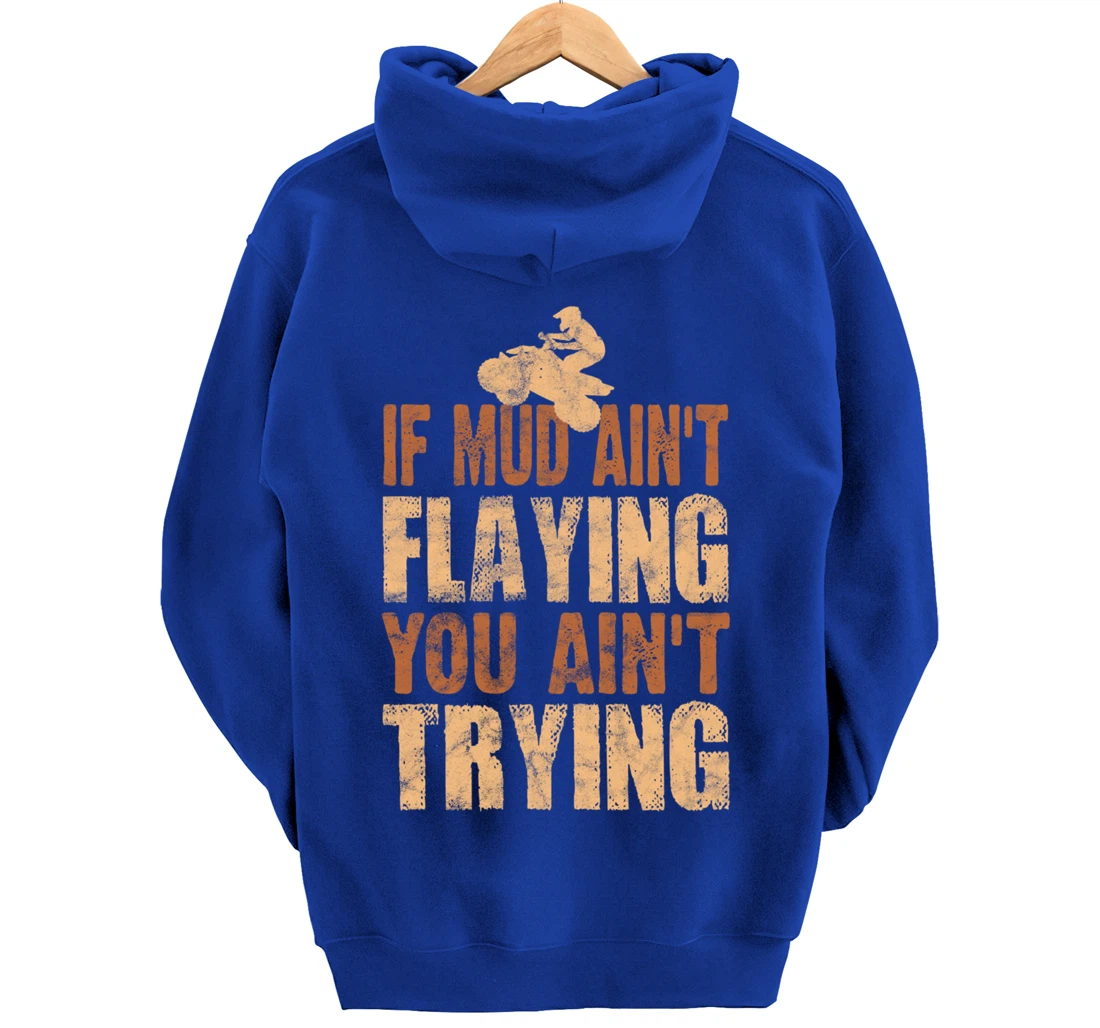 Quad Four Wheeler Gear Mudding Gift Mud Aint Flying ATV Pullover Hoodie