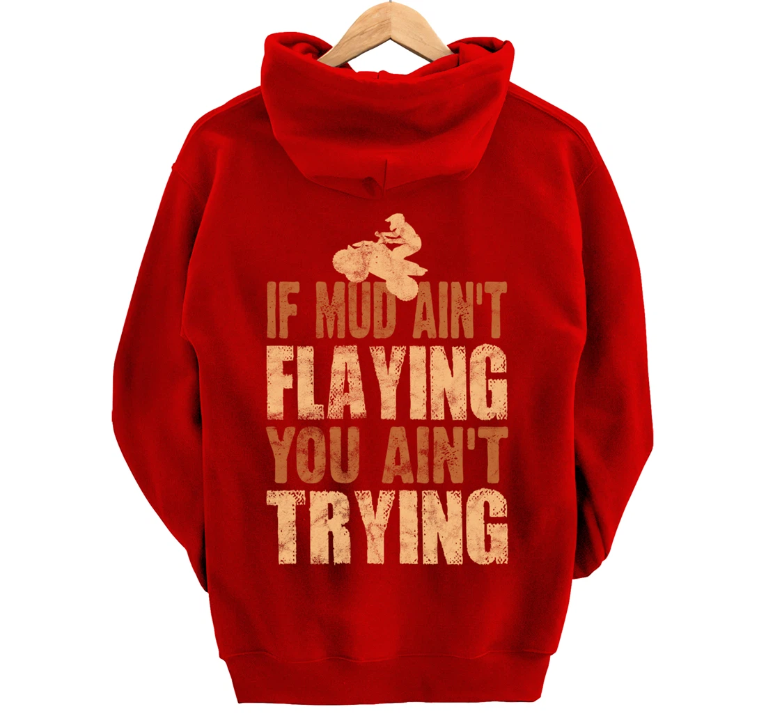 Quad Four Wheeler Gear Mudding Gift Mud Aint Flying ATV Pullover Hoodie