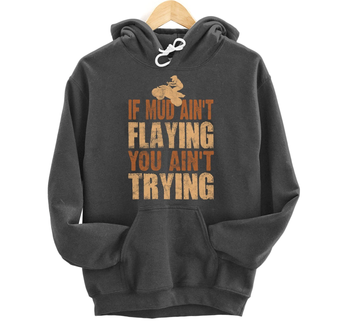 Quad Four Wheeler Gear Mudding Gift Mud Aint Flying ATV Pullover Hoodie