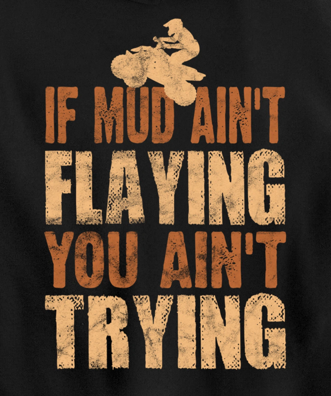 Quad Four Wheeler Gear Mudding Gift Mud Aint Flying ATV Pullover Hoodie