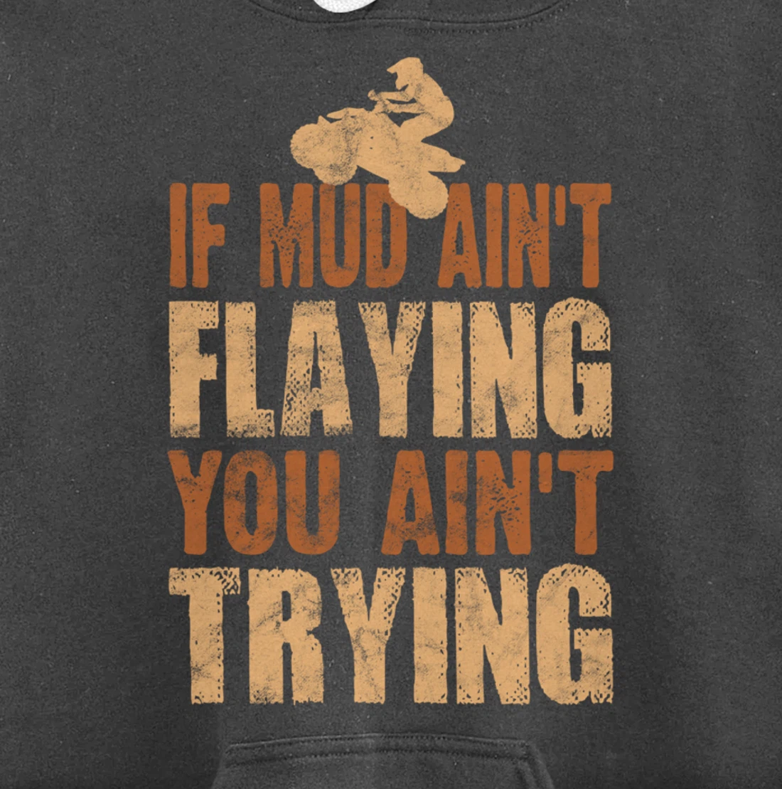 Quad Four Wheeler Gear Mudding Gift Mud Aint Flying ATV Pullover Hoodie