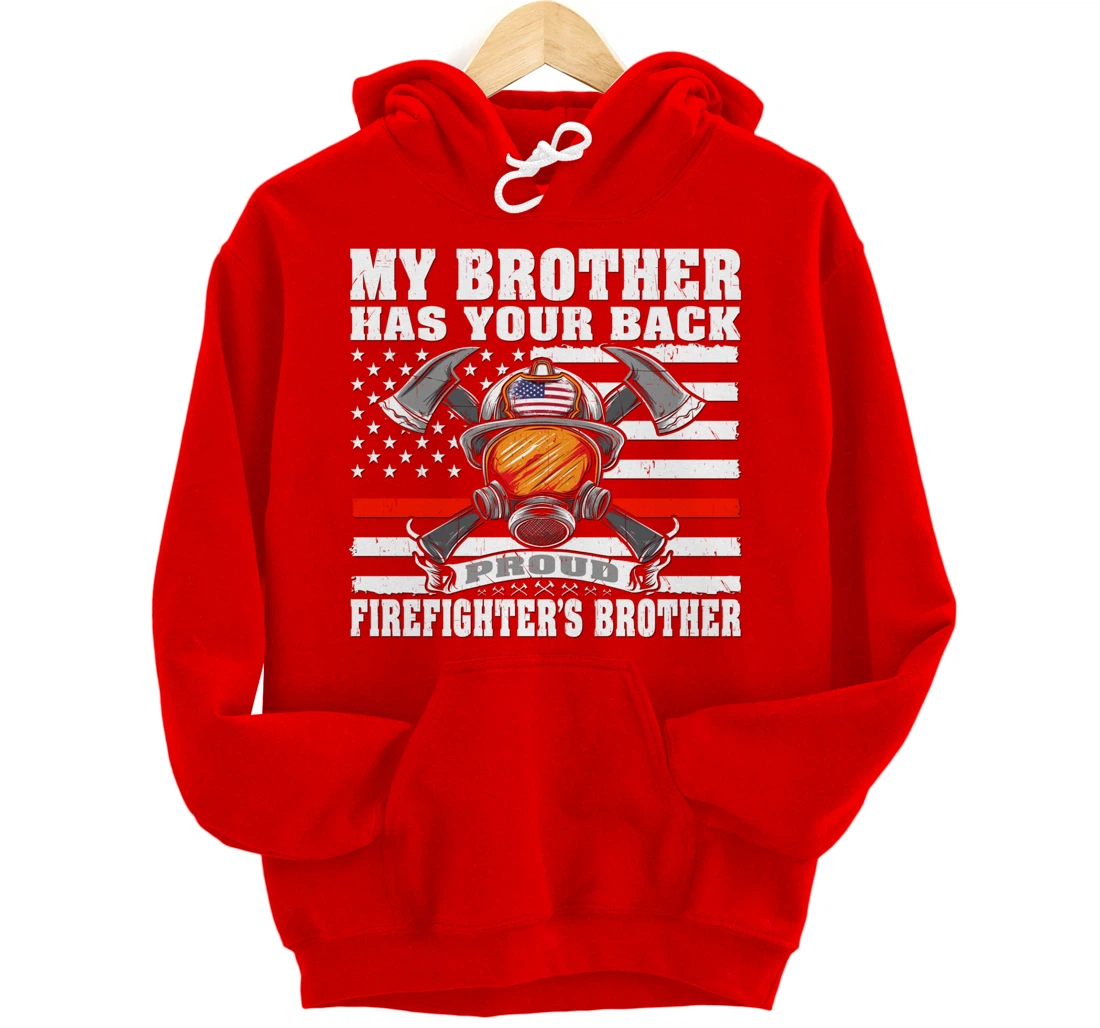 My Brother Has Your Back - Proud Firefighter's Brother Gift Pullover Hoodie