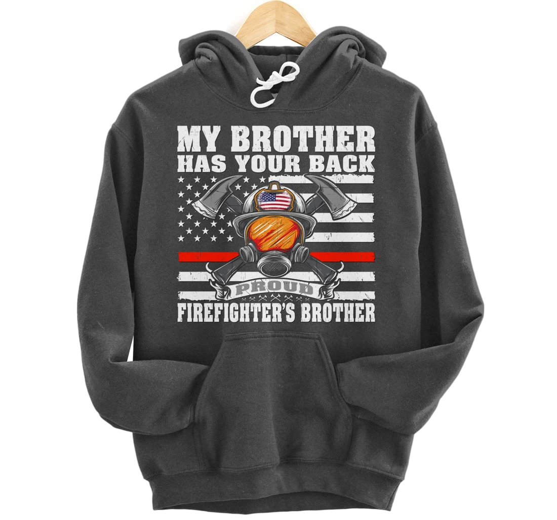 My Brother Has Your Back - Proud Firefighter's Brother Gift Pullover Hoodie