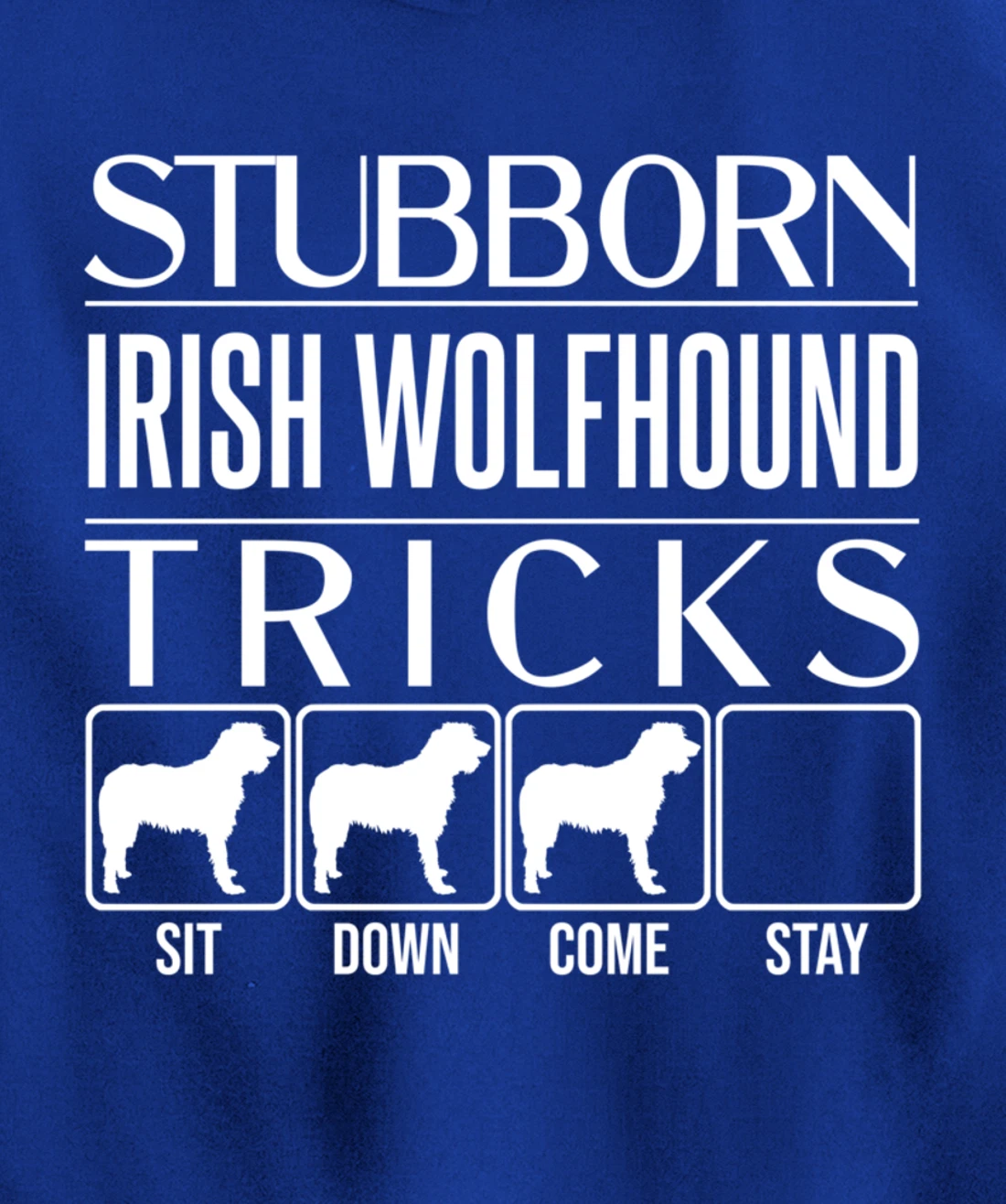 Stubborn Irish Wolfhound Tricks, dog, Funny Irish Wolfhound Pullover Hoodie