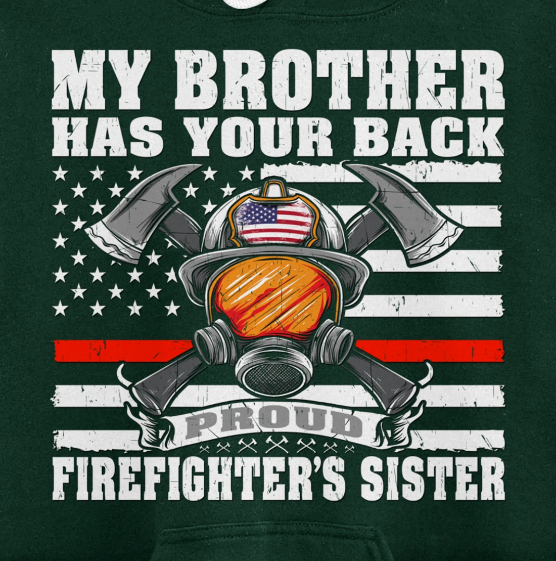 My Brother Has Your Back - Proud Firefighter's Sister Gift Pullover Hoodie
