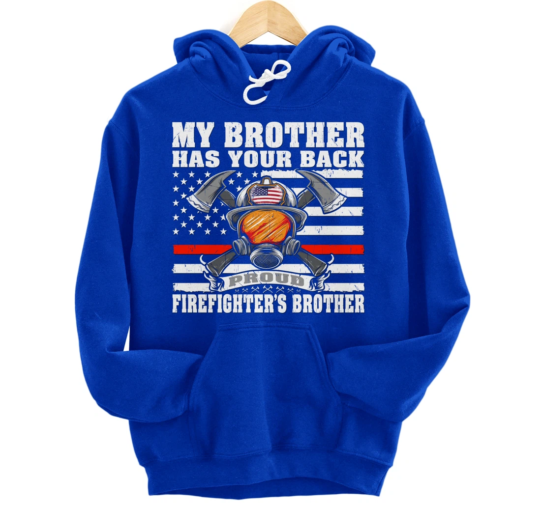 My Brother Has Your Back - Proud Firefighter's Brother Gift Pullover Hoodie