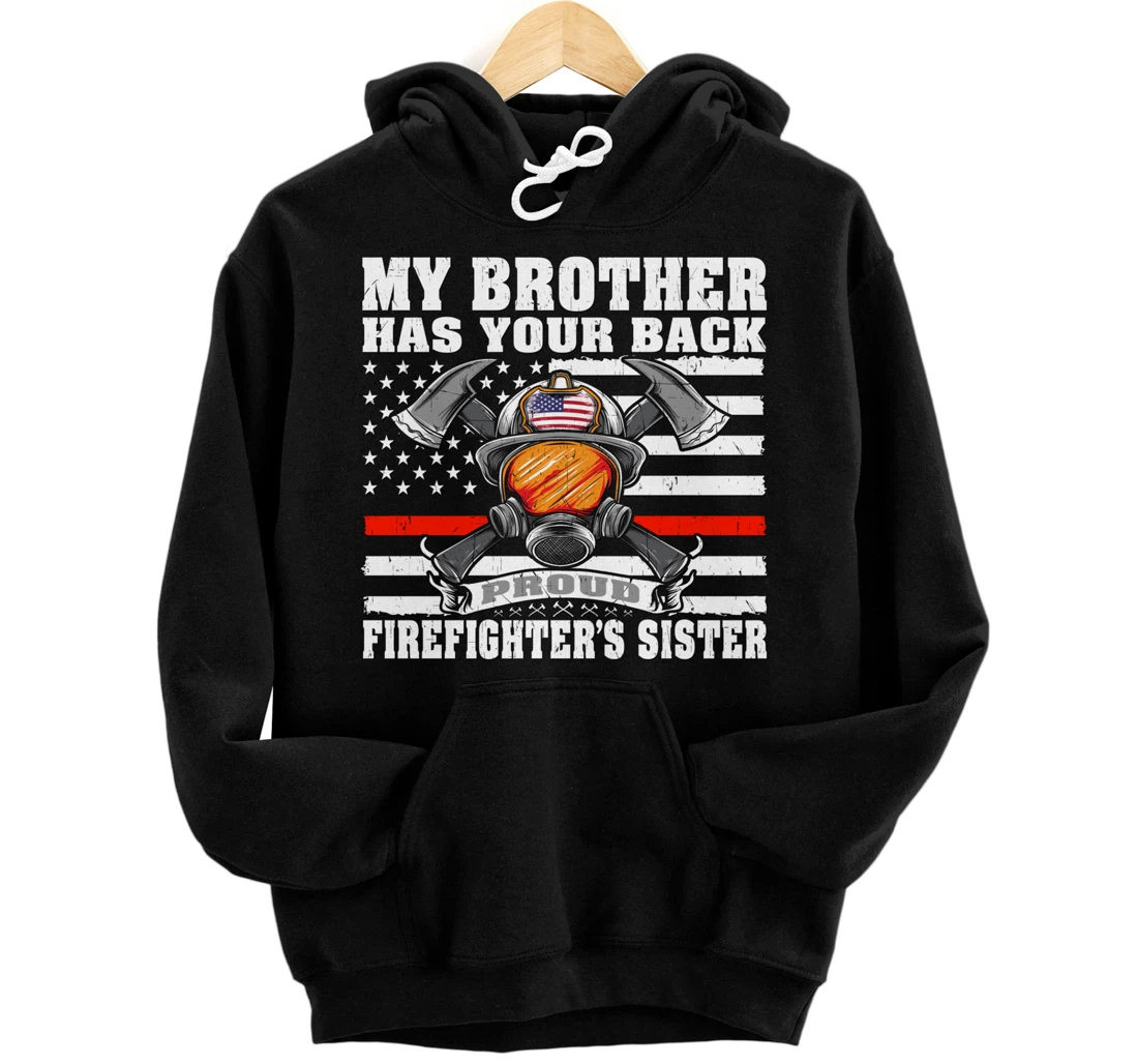 My Brother Has Your Back - Proud Firefighter's Sister Gift Pullover Hoodie