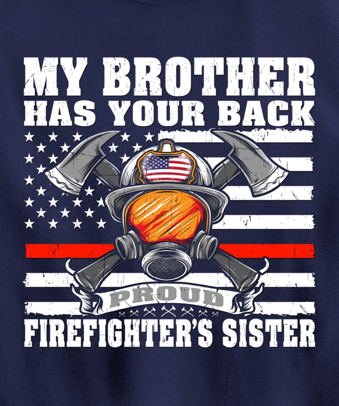 My Brother Has Your Back - Proud Firefighter's Sister Gift Pullover Hoodie
