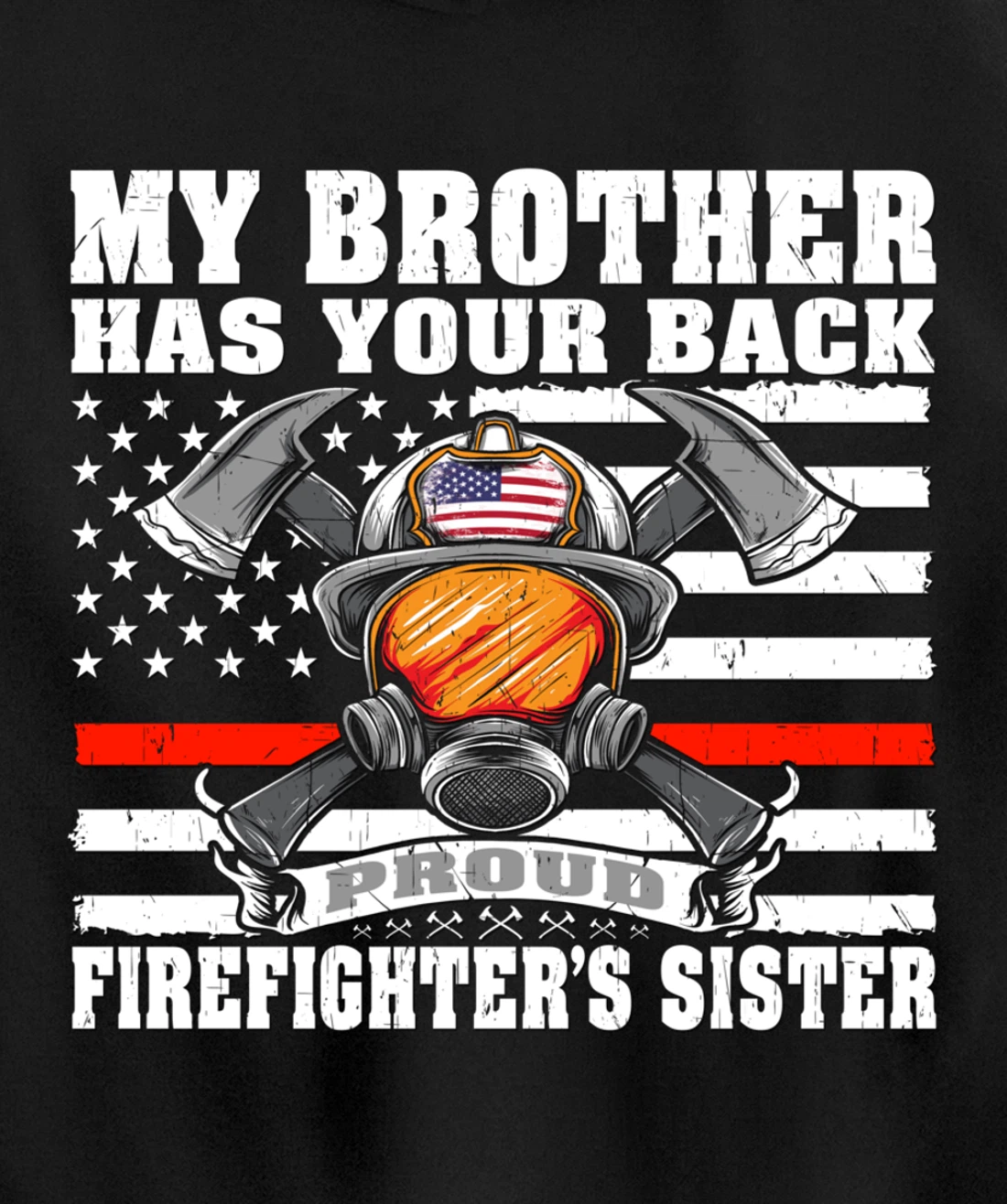 My Brother Has Your Back - Proud Firefighter's Sister Gift Pullover Hoodie