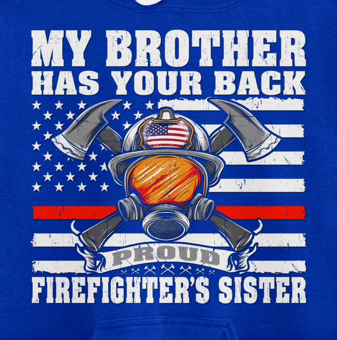 My Brother Has Your Back - Proud Firefighter's Sister Gift Pullover Hoodie