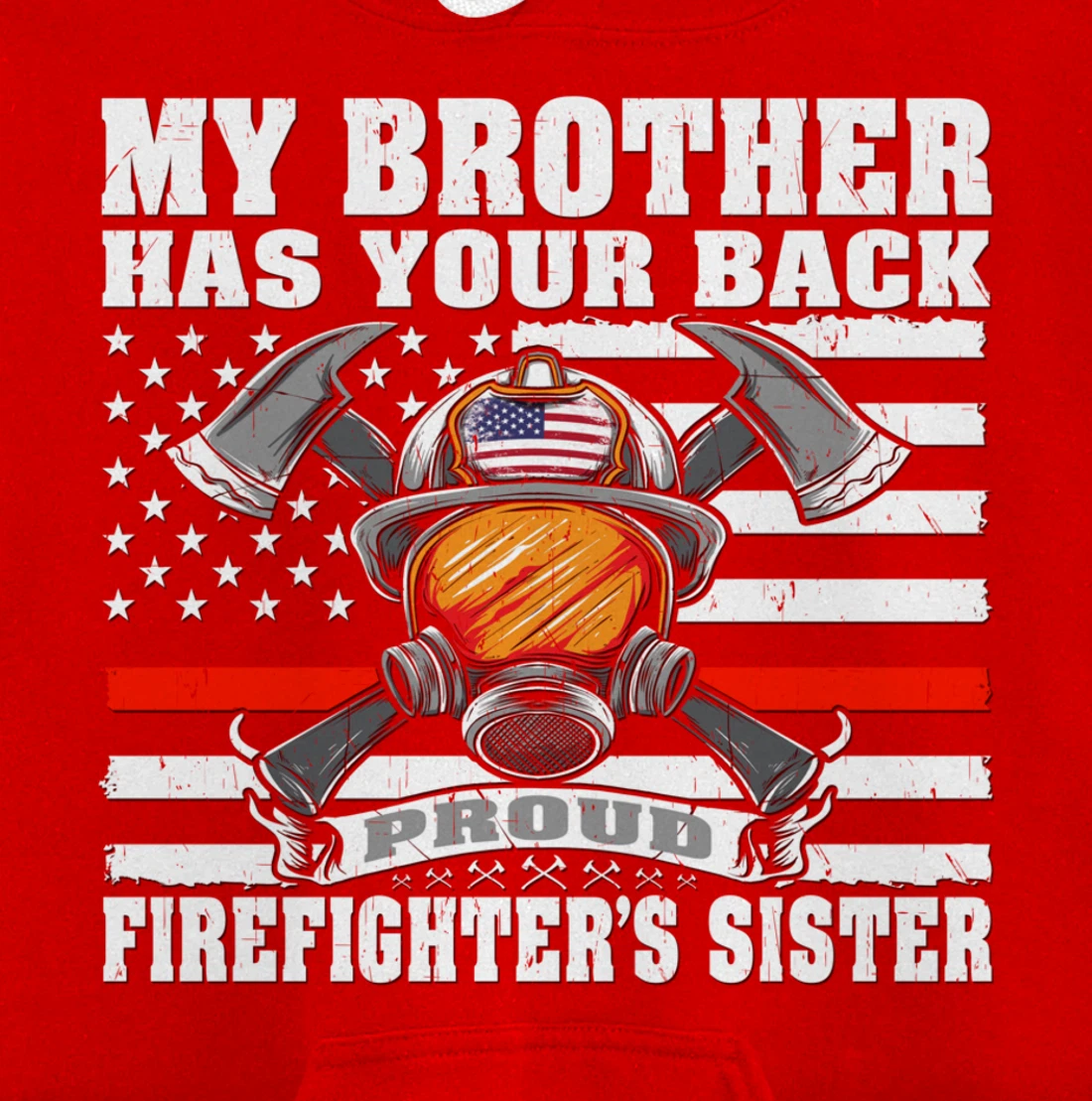 My Brother Has Your Back - Proud Firefighter's Sister Gift Pullover Hoodie