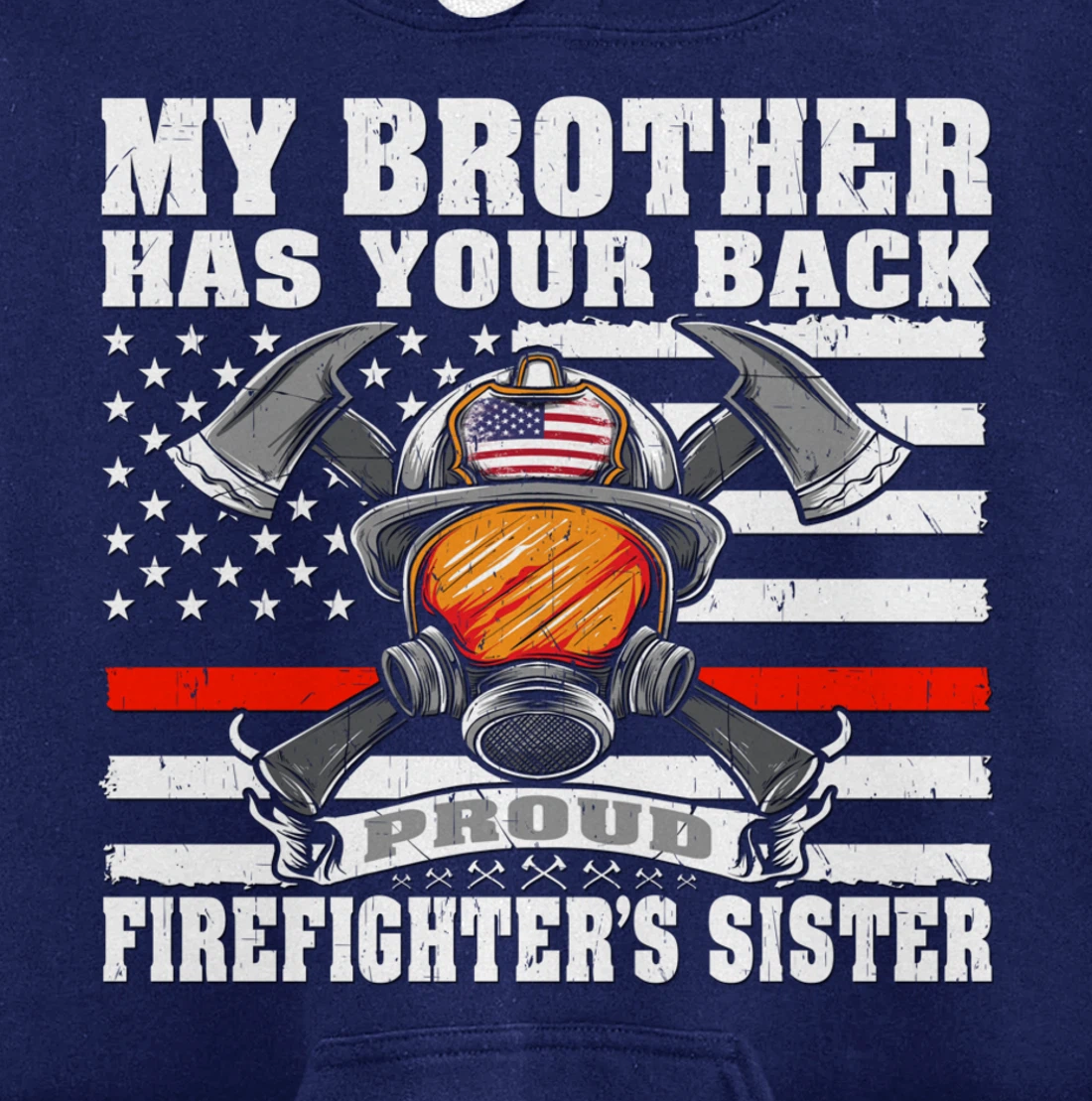 My Brother Has Your Back - Proud Firefighter's Sister Gift Pullover Hoodie