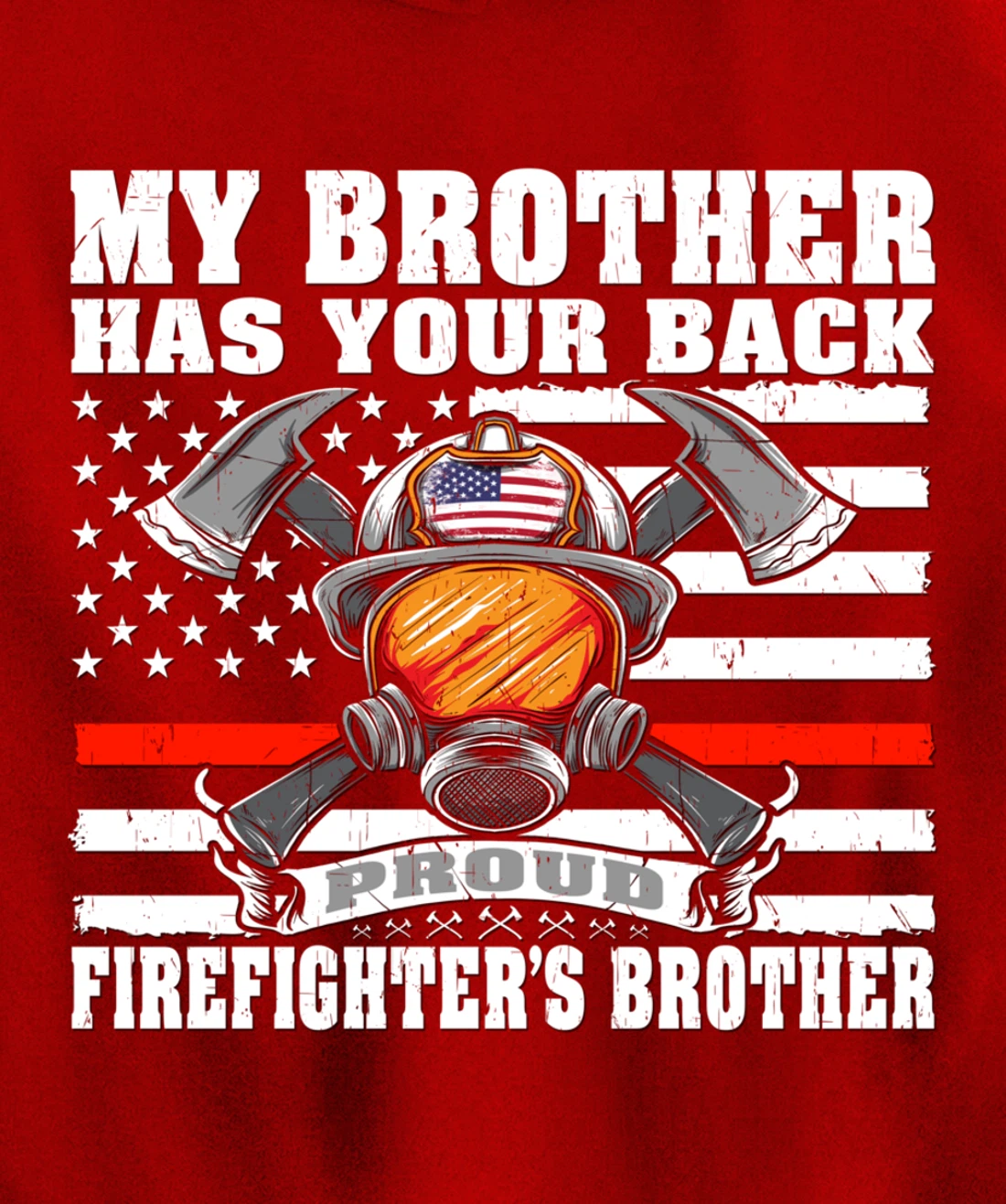 My Brother Has Your Back - Proud Firefighter's Brother Gift Pullover Hoodie