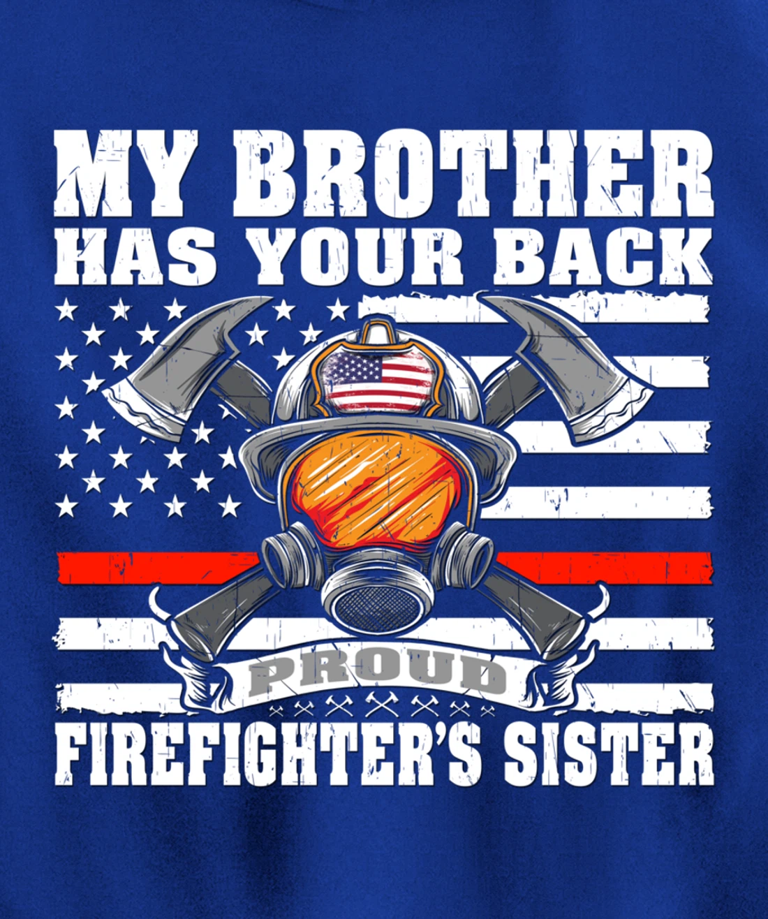 My Brother Has Your Back - Proud Firefighter's Sister Gift Pullover Hoodie