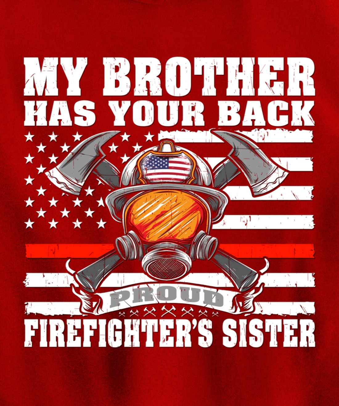 My Brother Has Your Back - Proud Firefighter's Sister Gift Pullover Hoodie