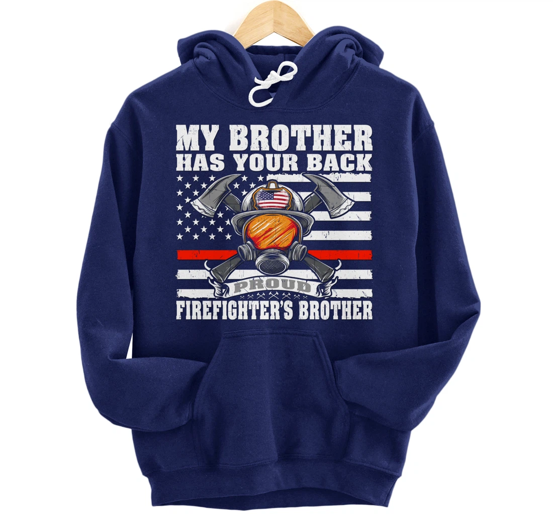 My Brother Has Your Back - Proud Firefighter's Brother Gift Pullover Hoodie