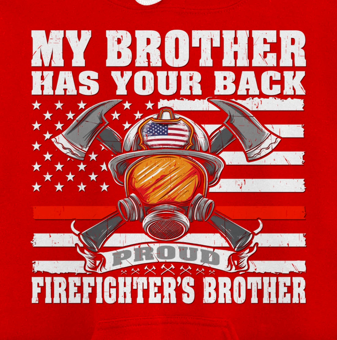 My Brother Has Your Back - Proud Firefighter's Brother Gift Pullover Hoodie