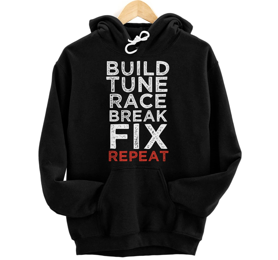 Build Tune Race Break Fix Repeat Car Enthusiast Gifts Pullover Hoodie