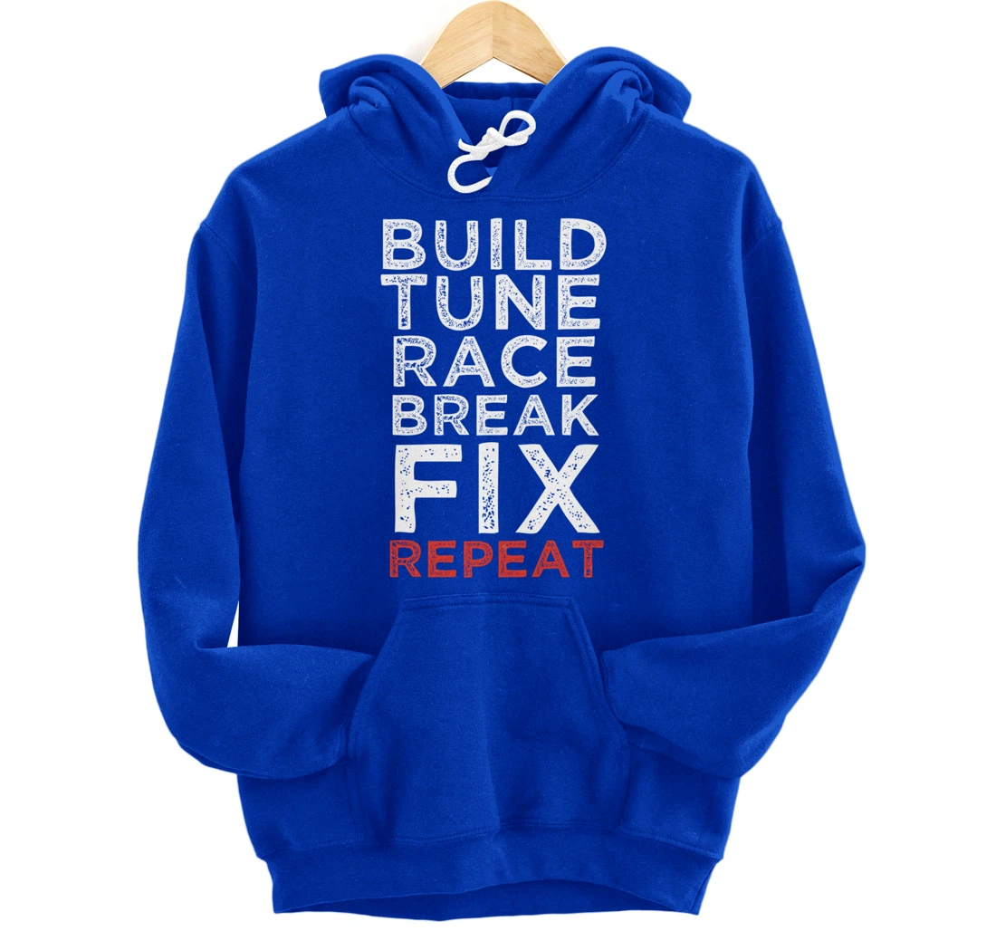Build Tune Race Break Fix Repeat Car Enthusiast Gifts Pullover Hoodie