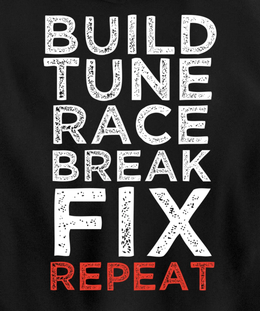Build Tune Race Break Fix Repeat Car Enthusiast Gifts Pullover Hoodie