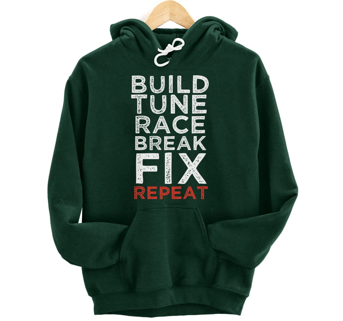Build Tune Race Break Fix Repeat Car Enthusiast Gifts Pullover Hoodie