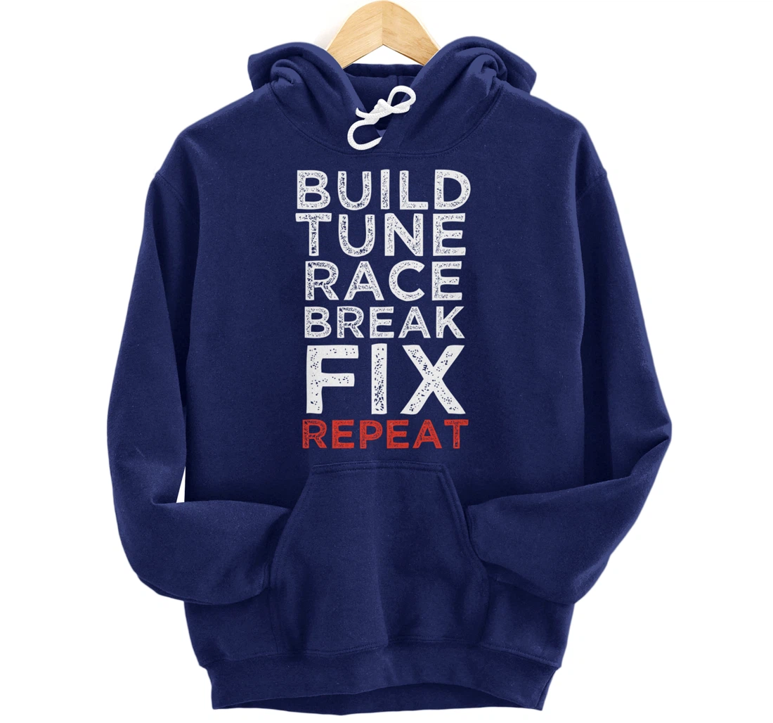 Build Tune Race Break Fix Repeat Car Enthusiast Gifts Pullover Hoodie