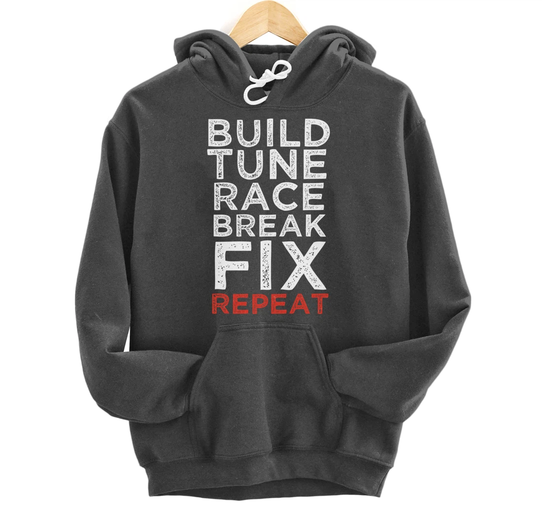 Build Tune Race Break Fix Repeat Car Enthusiast Gifts Pullover Hoodie