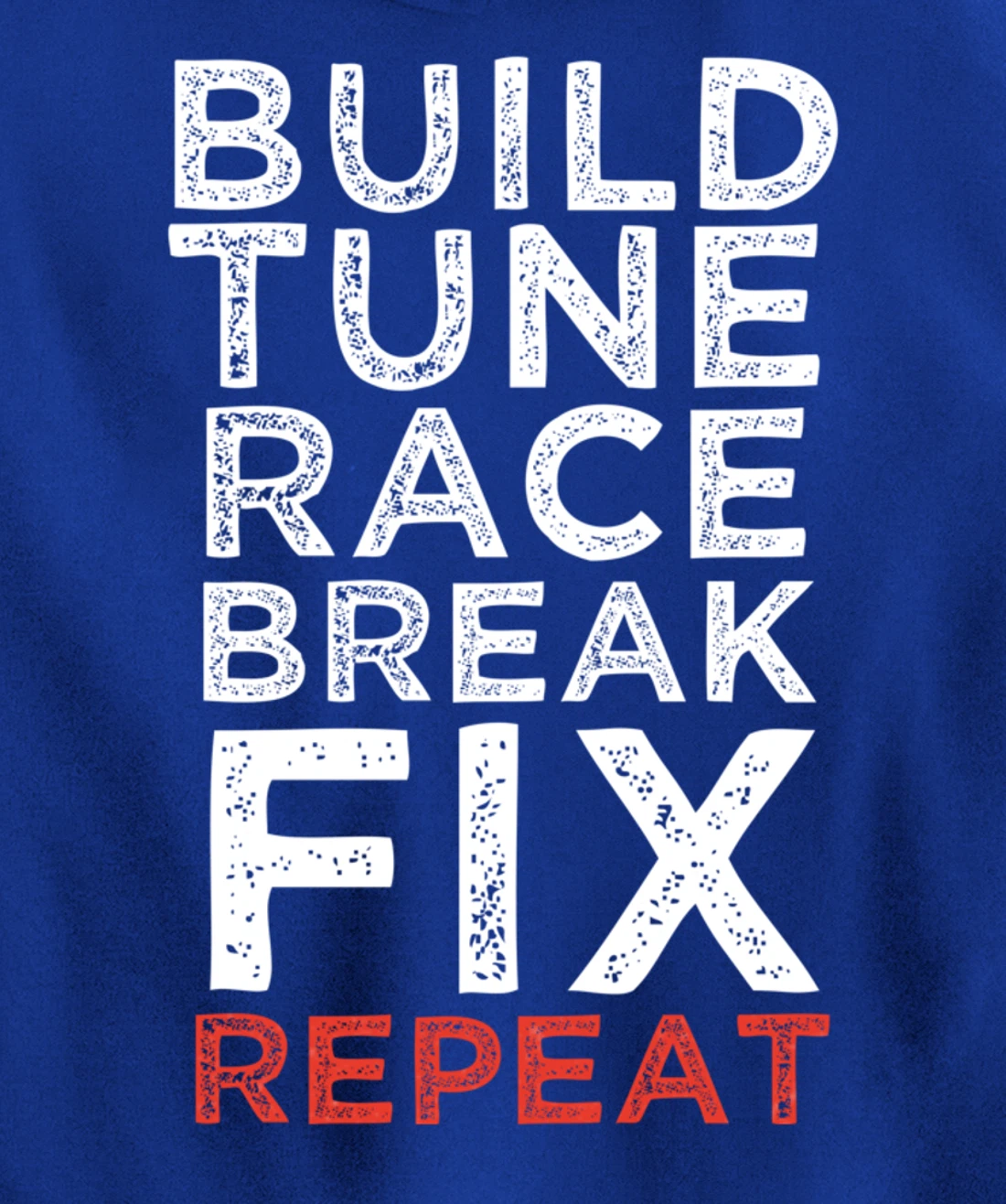 Build Tune Race Break Fix Repeat Car Enthusiast Gifts Pullover Hoodie