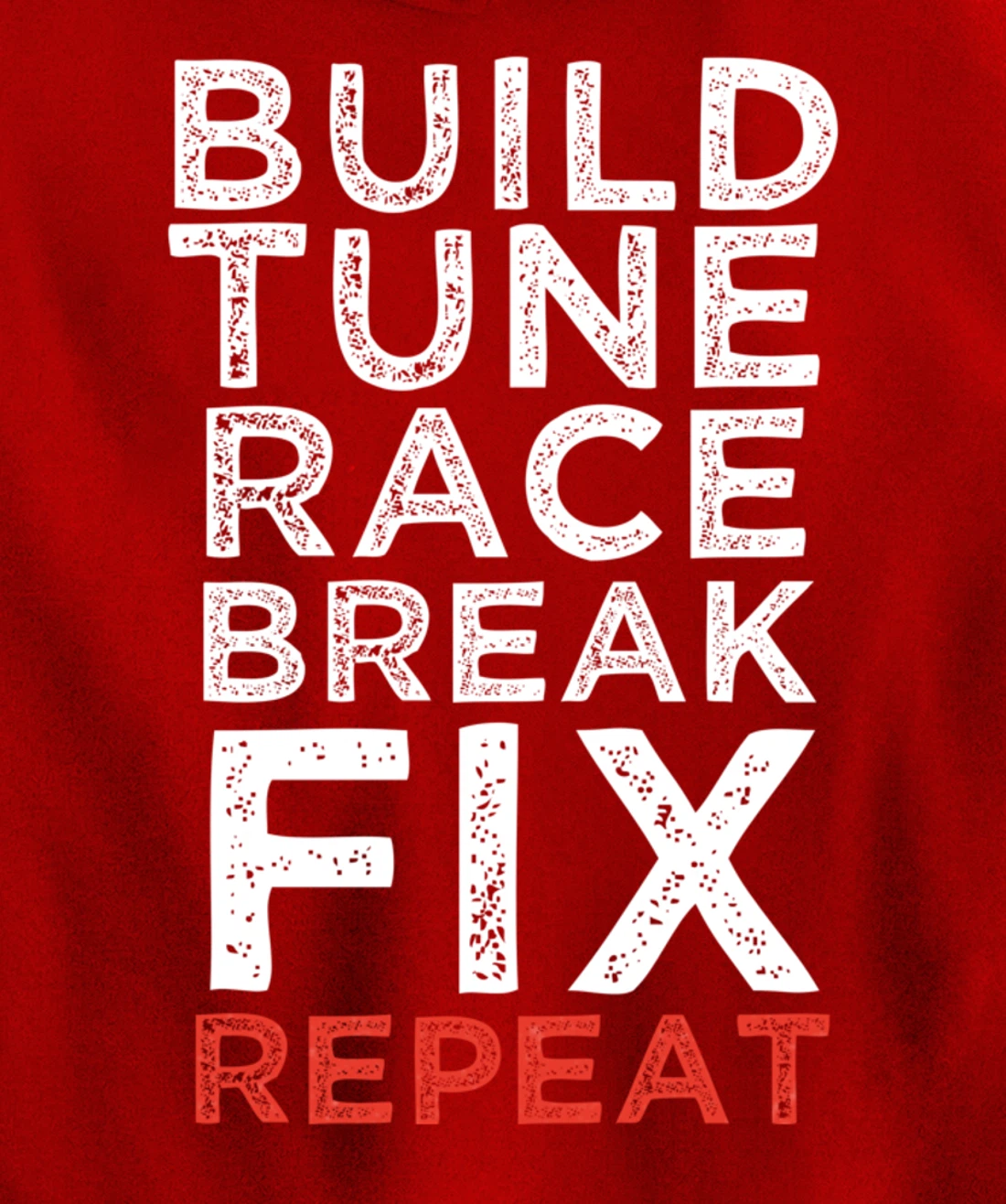 Build Tune Race Break Fix Repeat Car Enthusiast Gifts Pullover Hoodie