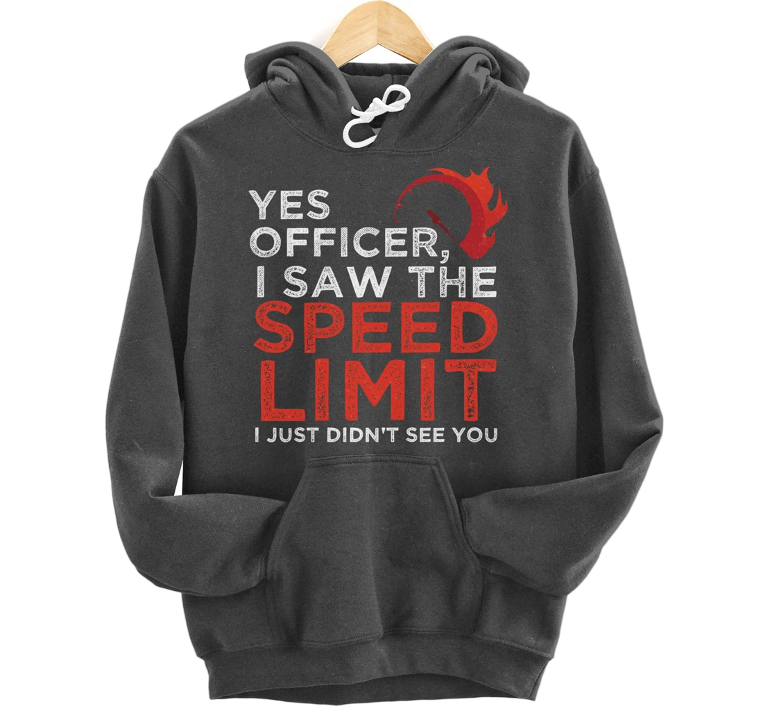 Yes Officer, I Saw The Speed Limit Car Funny Enthusiast Gift Pullover Hoodie