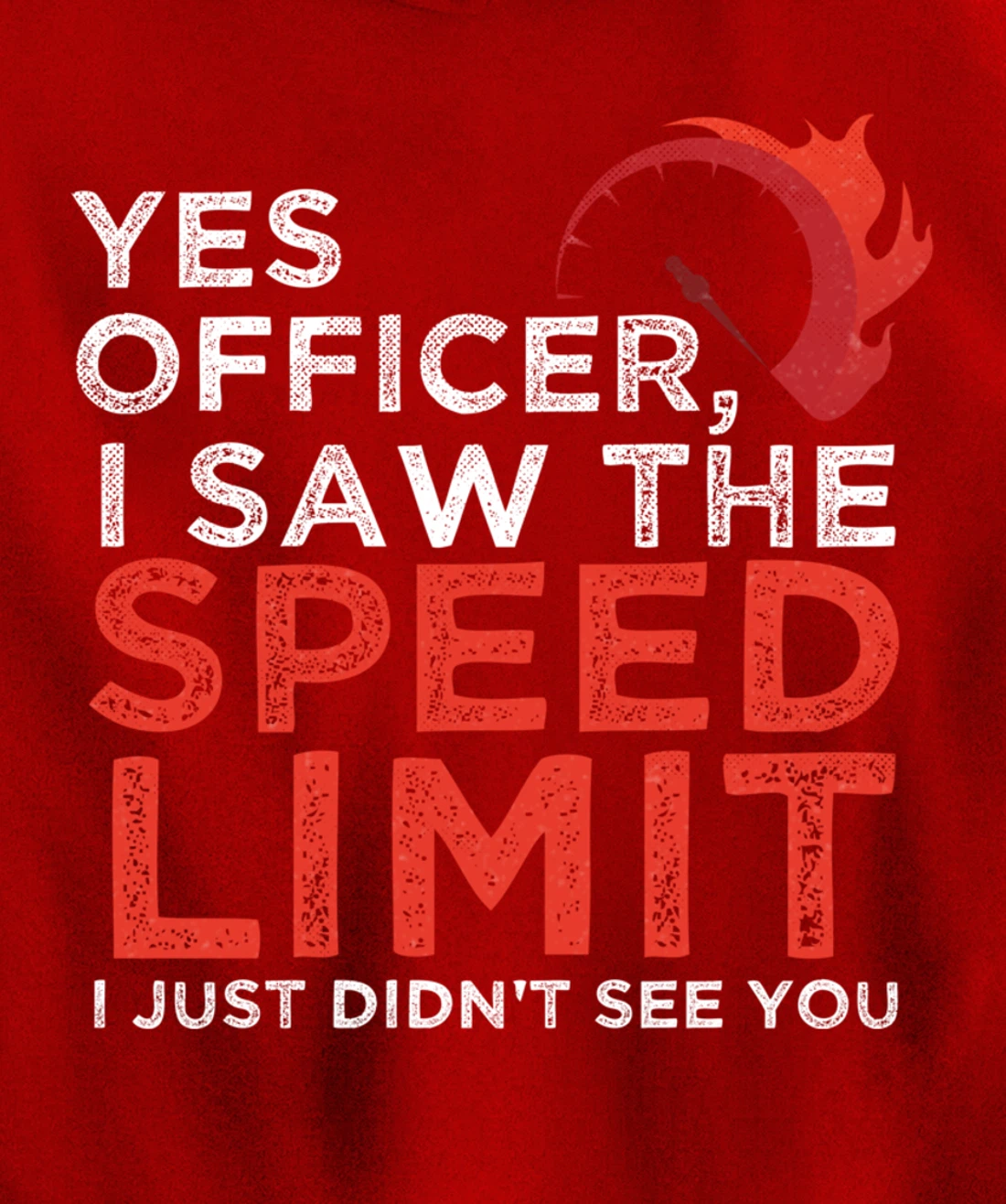 Yes Officer, I Saw The Speed Limit Car Funny Enthusiast Gift Pullover Hoodie