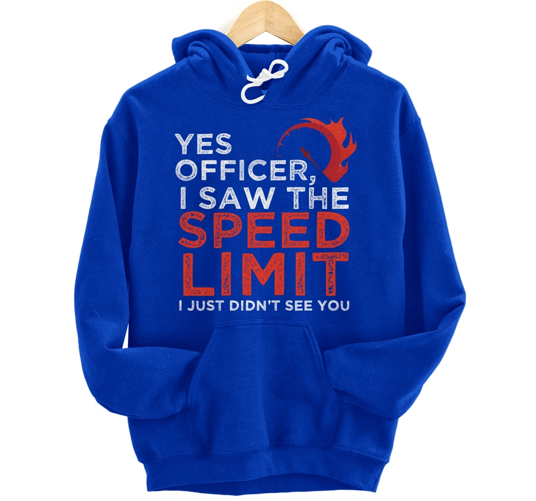 Yes Officer, I Saw The Speed Limit Car Funny Enthusiast Gift Pullover Hoodie