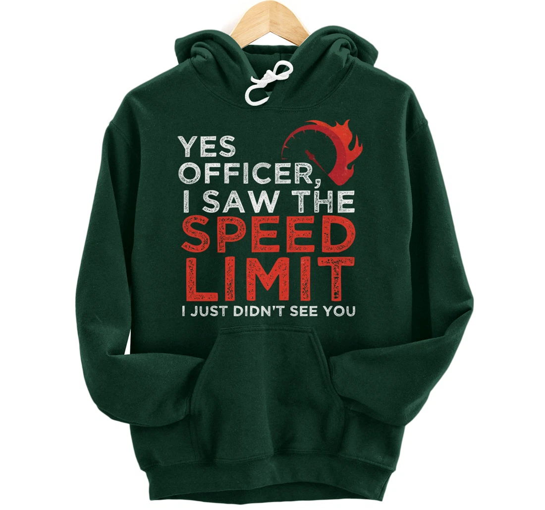 Yes Officer, I Saw The Speed Limit Car Funny Enthusiast Gift Pullover Hoodie