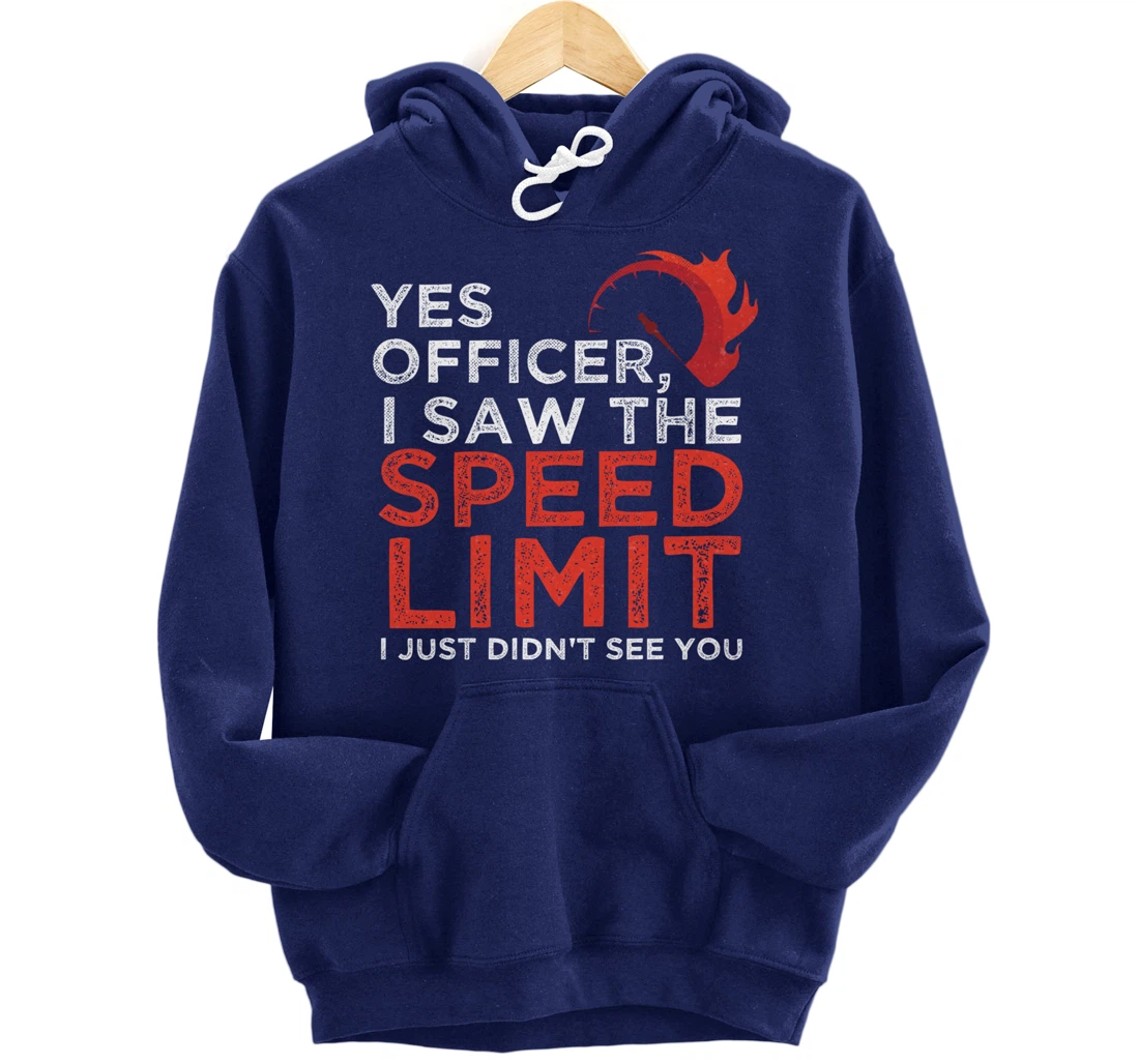 Yes Officer, I Saw The Speed Limit Car Funny Enthusiast Gift Pullover Hoodie