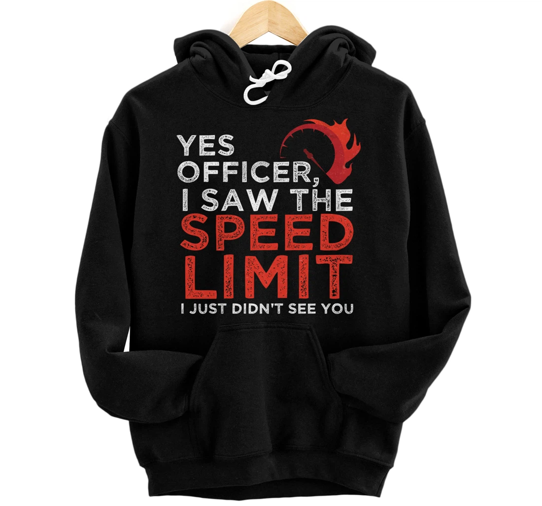 Yes Officer, I Saw The Speed Limit Car Funny Enthusiast Gift Pullover Hoodie