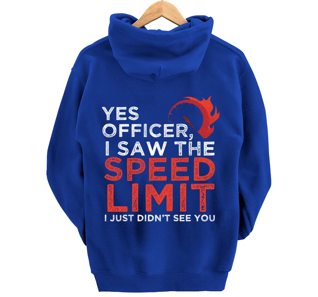 Yes Officer, I Saw The Speed Limit Car Funny Enthusiast Gift Pullover Hoodie