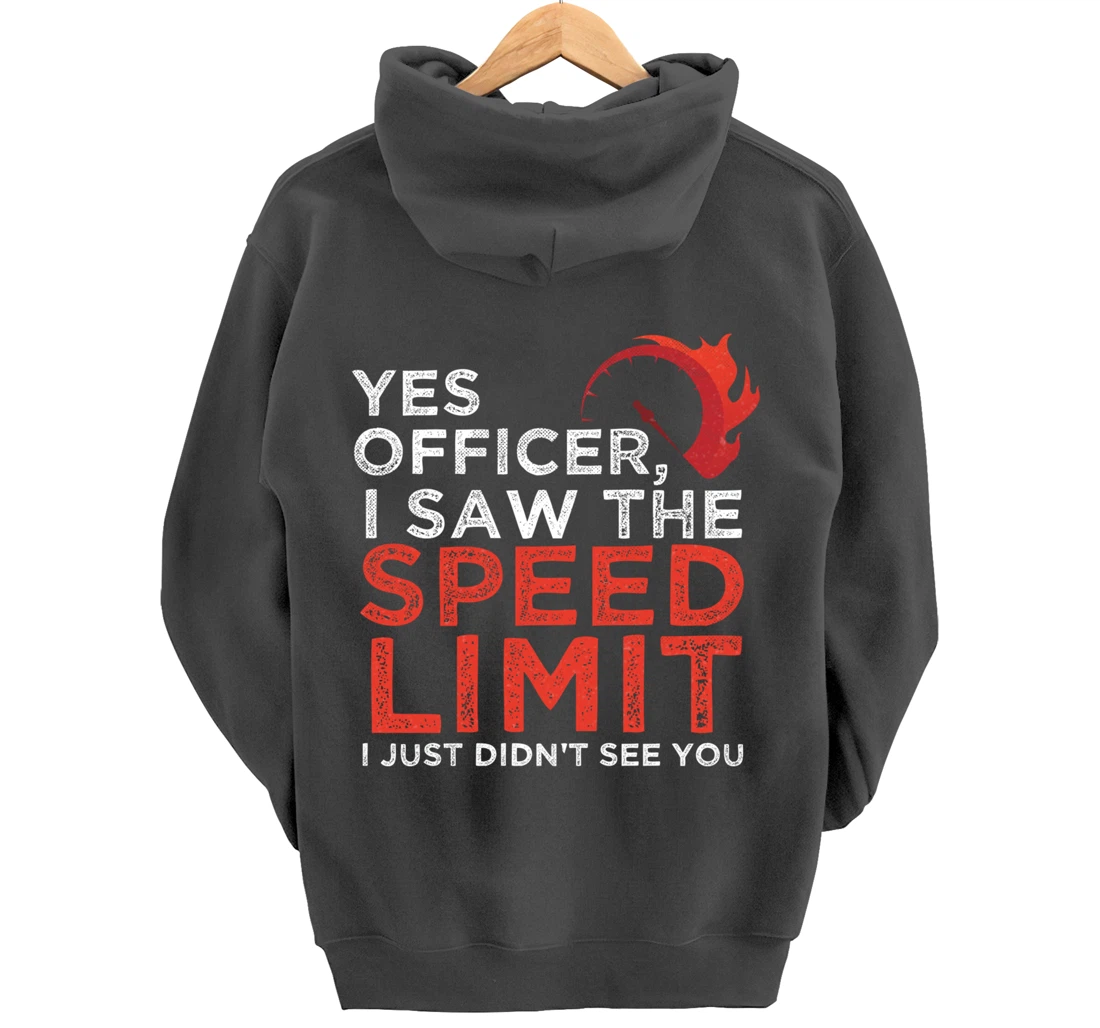 Yes Officer, I Saw The Speed Limit Car Funny Enthusiast Gift Pullover Hoodie