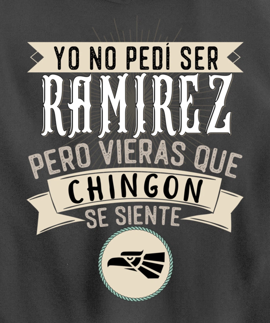 Yo No Pedí Ser Ramirez Pero Vieras Que Chingon Se Siente Pullover Hoodie